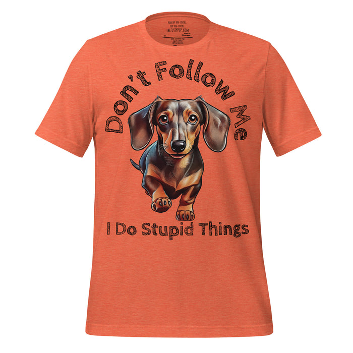 Dachshund T-Shirt – Don’t Follow Me, I Do Stupid Things - The Fussy Pup - 