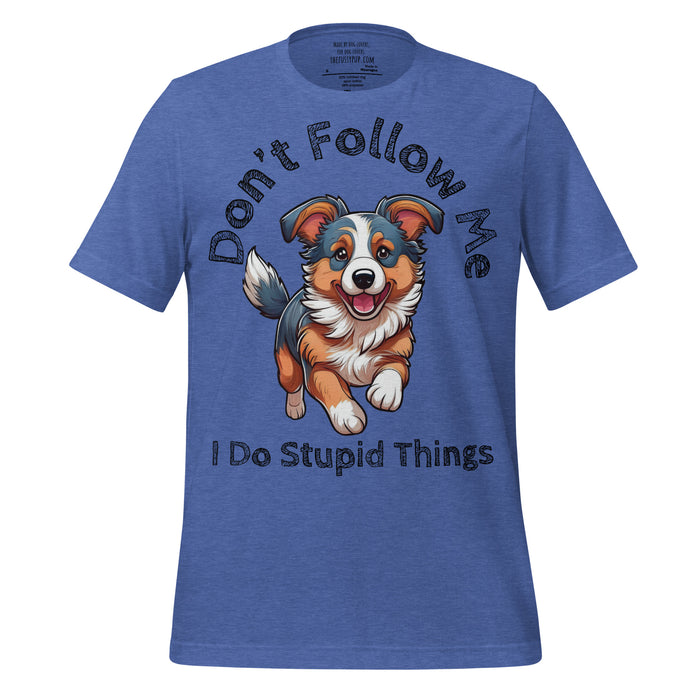 Miniature American Shepherd T-Shirt – Don’t Follow Me, I Do Stupid Things - The Fussy Pup - 