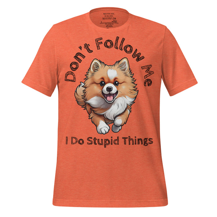 Pomeranian T-Shirt – Don’t Follow Me, I Do Stupid Things - The Fussy Pup - 