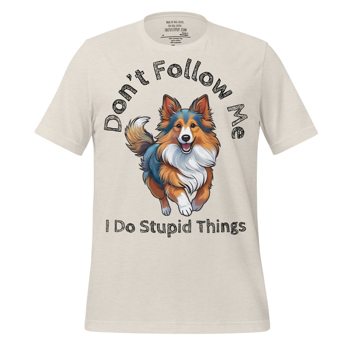 Shetland Sheepdog T-Shirt – Don’t Follow Me, I Do Stupid Things - The Fussy Pup - 