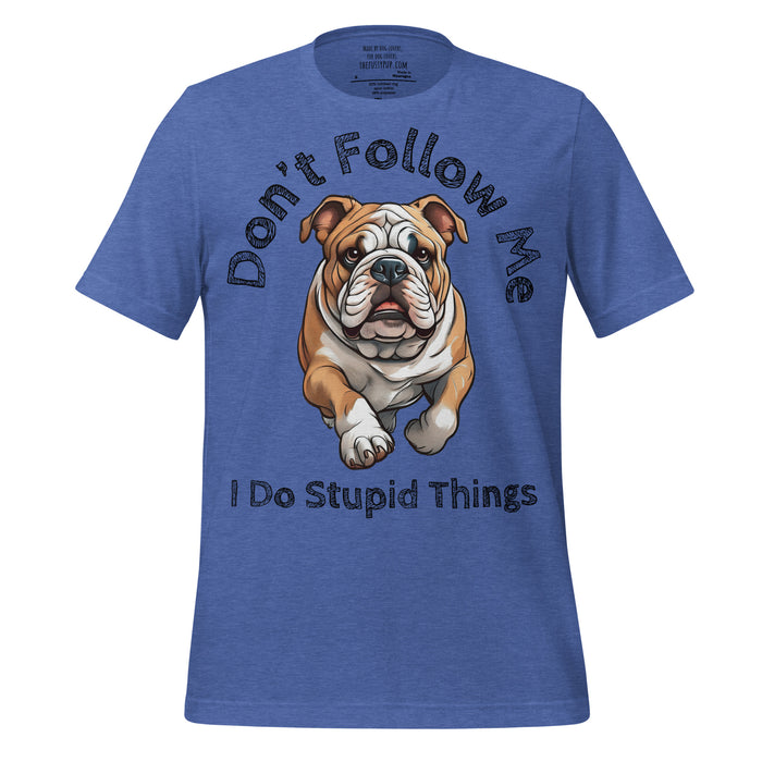 Bulldog T-Shirt – Stupid Things Funny Breed Tee - The Fussy Pup - 