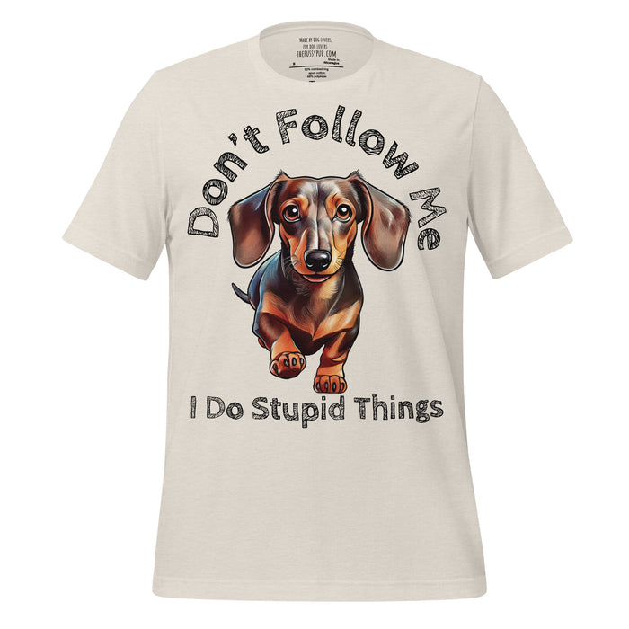 Dachshund T-Shirt – Don’t Follow Me, I Do Stupid Things - The Fussy Pup - 