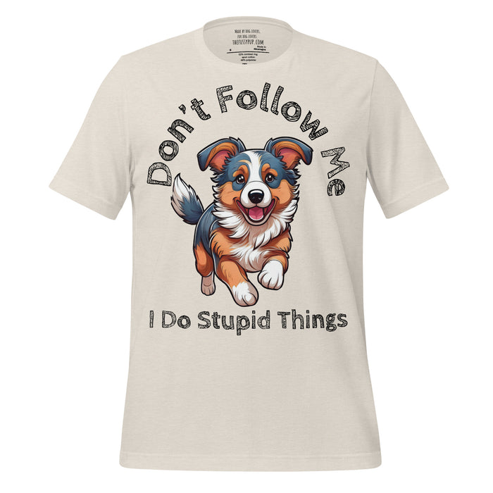 Miniature American Shepherd T-Shirt – Don’t Follow Me, I Do Stupid Things - The Fussy Pup - 