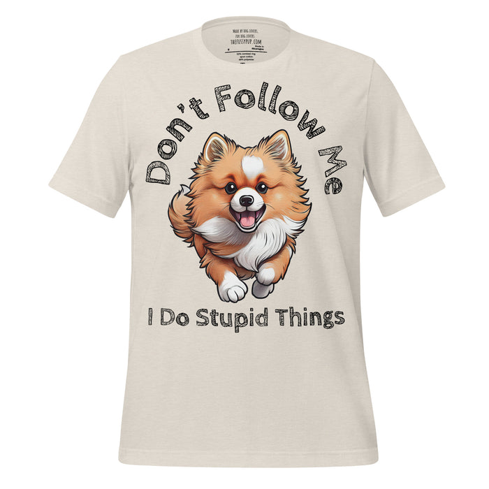Pomeranian T-Shirt – Don’t Follow Me, I Do Stupid Things - The Fussy Pup - 