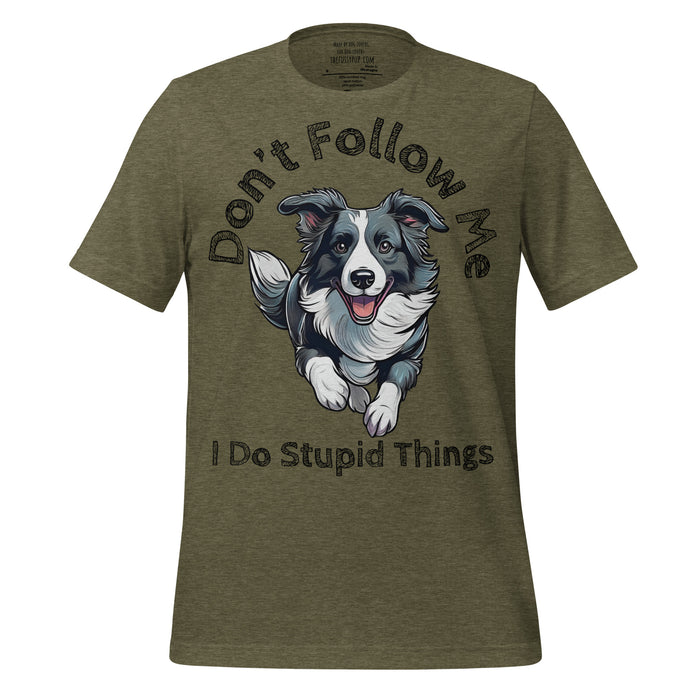 Border Collie T-Shirt – Don’t Follow Me, I Do Stupid Things - The Fussy Pup - 