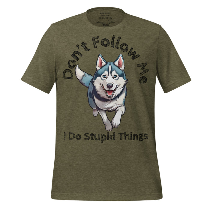 Siberian Husky T-Shirt – Don’t Follow Me, I Do Stupid Things - The Fussy Pup - 