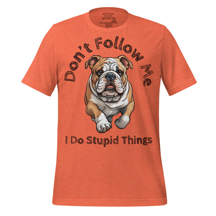 Bulldog T-Shirt – Stupid Things Funny Breed Tee - The Fussy Pup - 