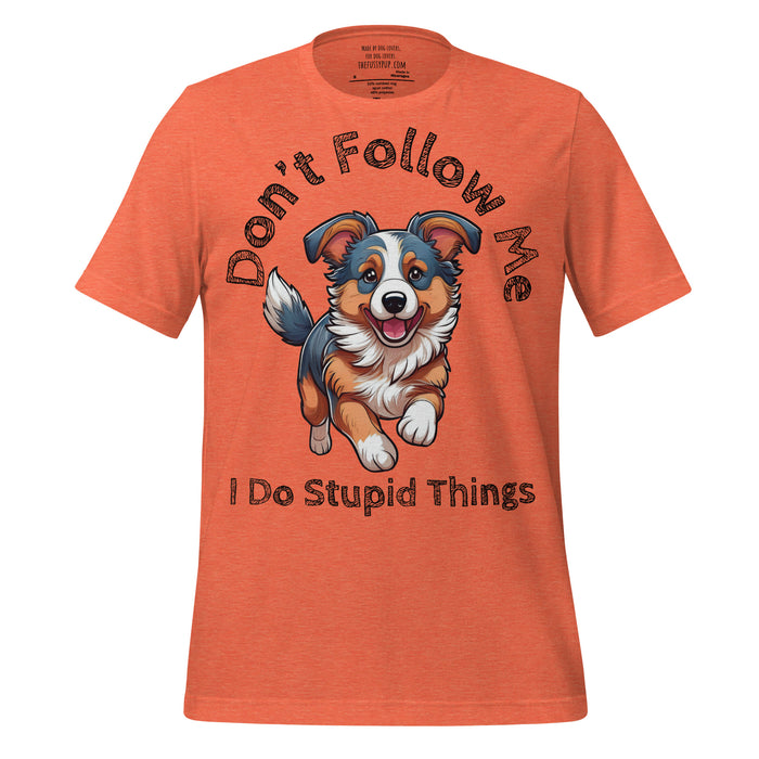 Miniature American Shepherd T-Shirt – Don’t Follow Me, I Do Stupid Things - The Fussy Pup - 