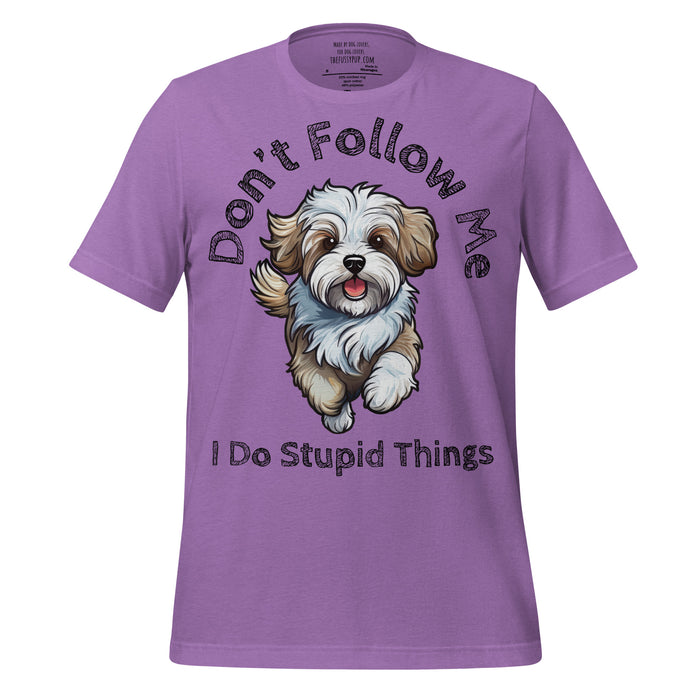Havanese T-Shirt – Don’t Follow Me, I Do Stupid Things - The Fussy Pup - 