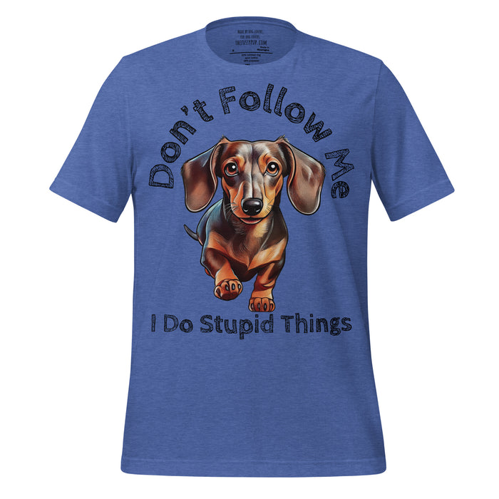 Dachshund T-Shirt – Don’t Follow Me, I Do Stupid Things - The Fussy Pup - 