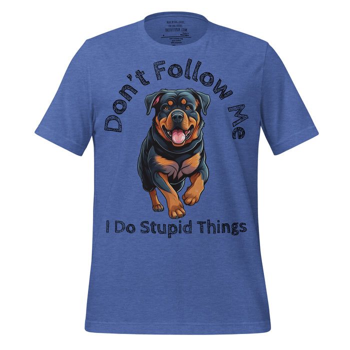 Rottweiler T-Shirt – Don’t Follow Me, I Do Stupid Things - The Fussy Pup - 
