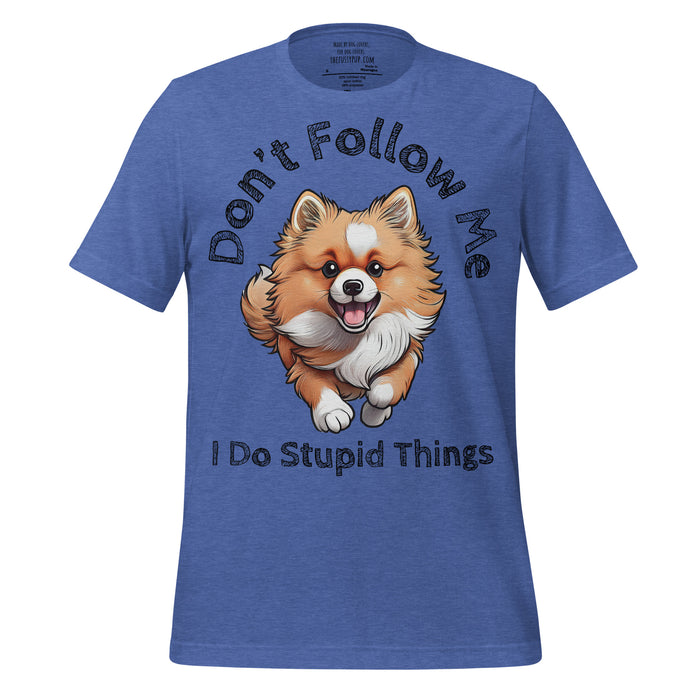 Pomeranian T-Shirt – Don’t Follow Me, I Do Stupid Things - The Fussy Pup - 